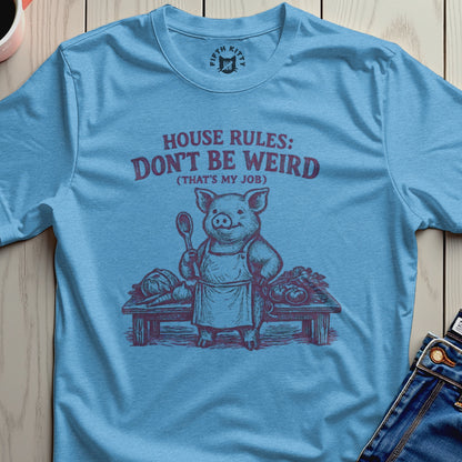 House Rules Don't Be Weird Funny Pig Chef Shirt