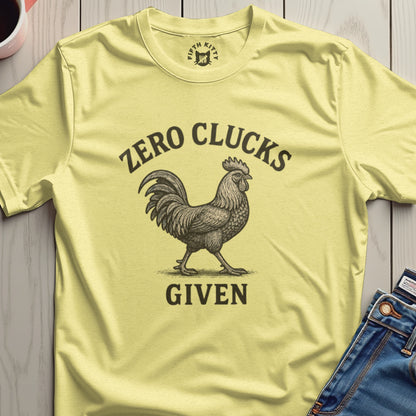 ZERO CLUCKS GIVEN Funny Graphic Shirt Product