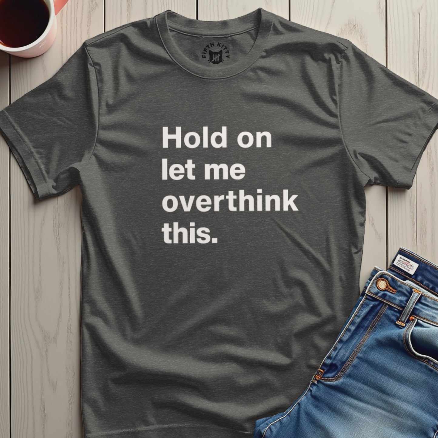 Hold on let me overthink this shirt product type