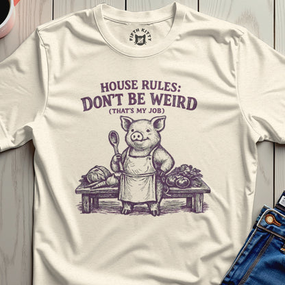 House Rules Don't Be Weird Funny Pig Apron T-Shirt