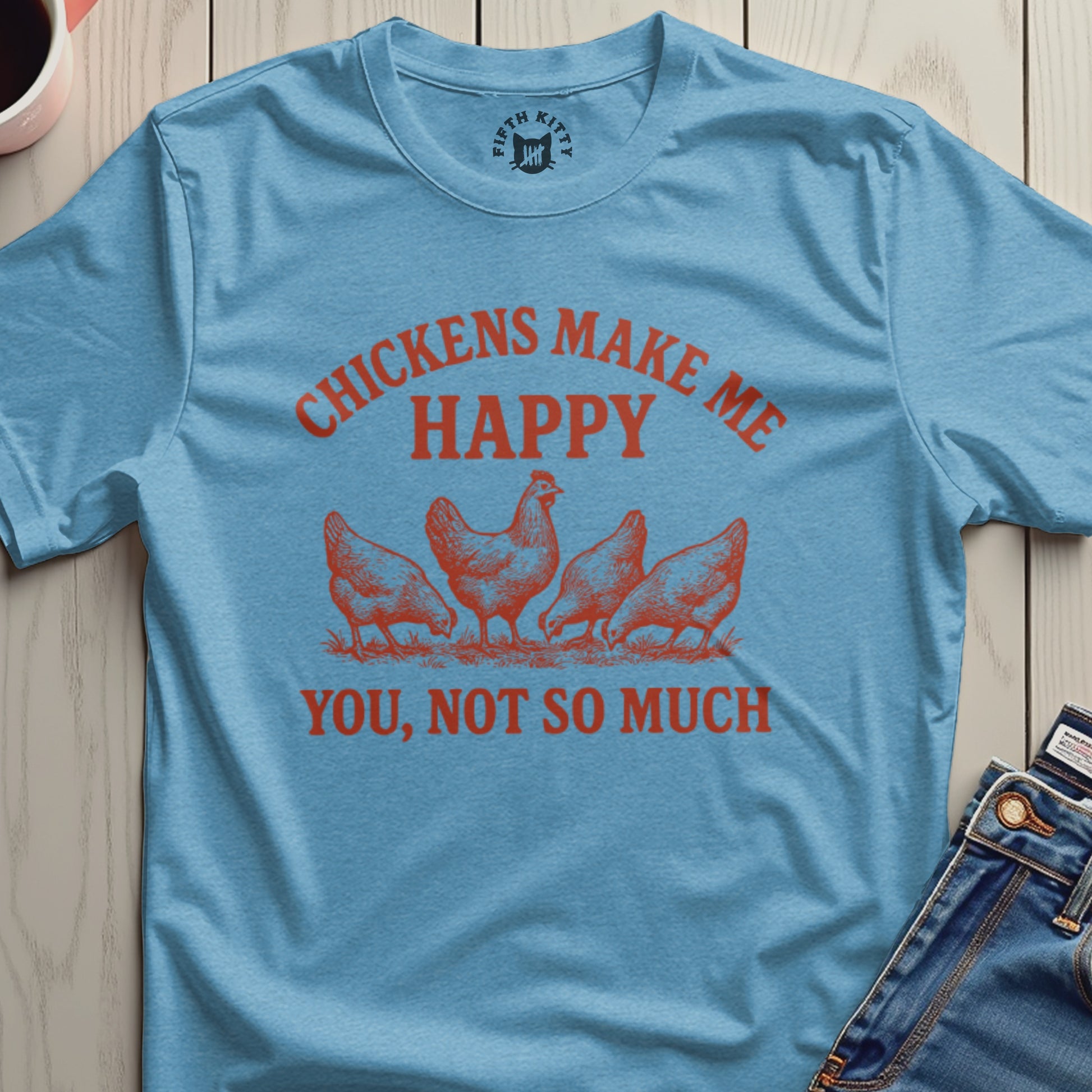 Chickens Make Me Happy You Not So Much shirt