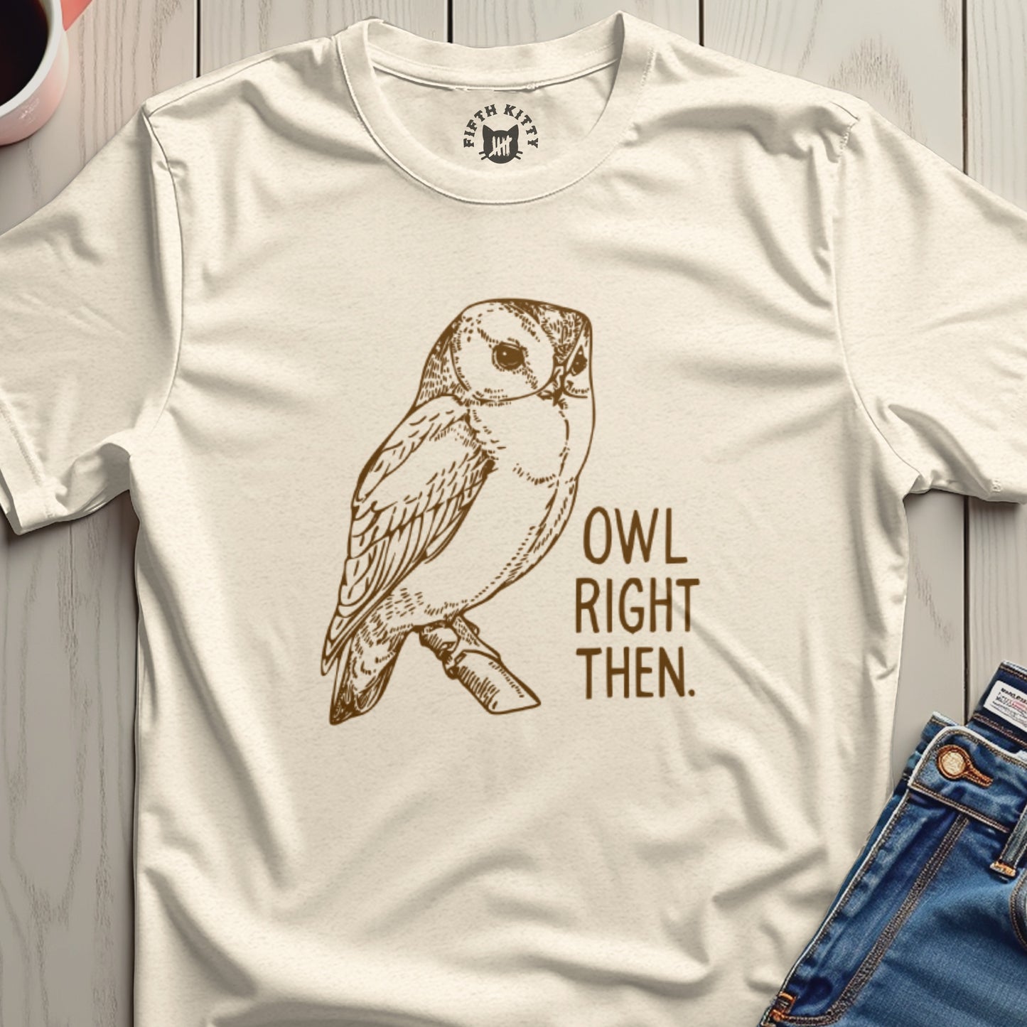 Owl Right Then Graphic Tee Shirt for Animal Lovers