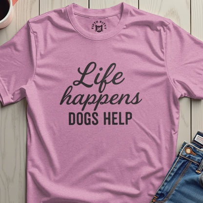 Life Happens Dogs Help Graphic T-Shirt