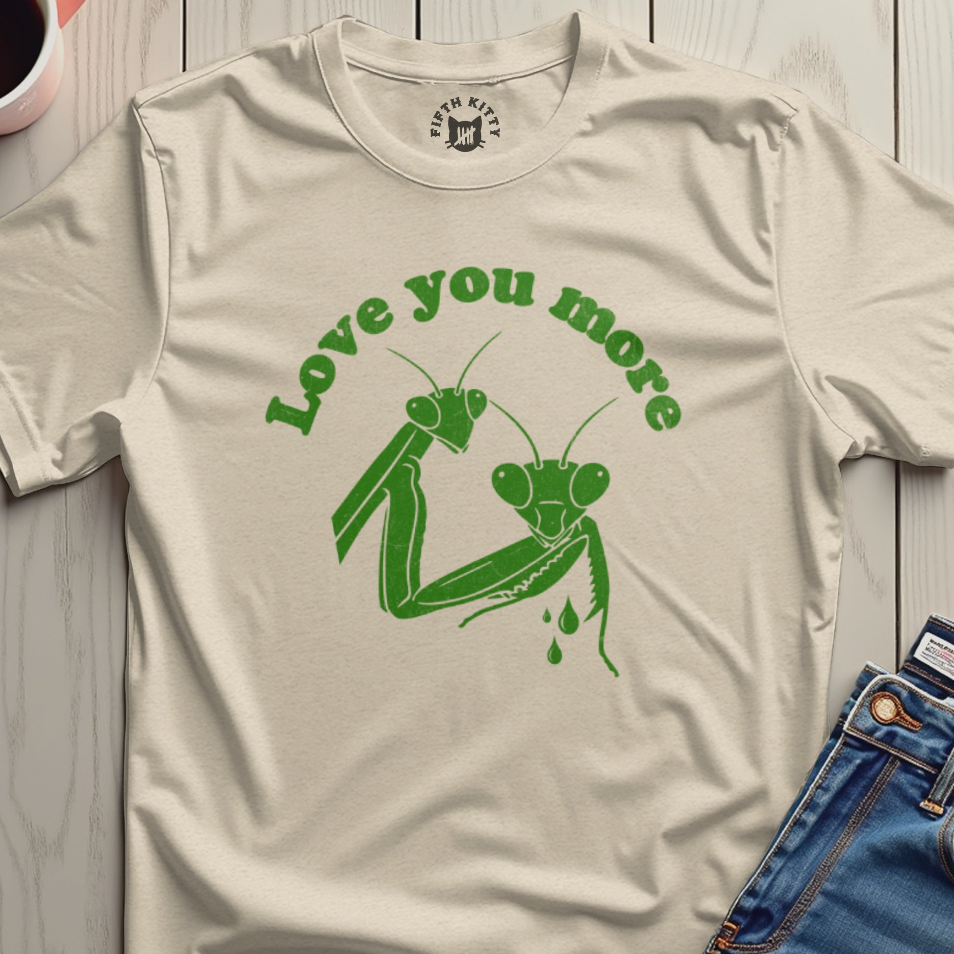 Love You More Funny Praying Mantis Graphic Shirt