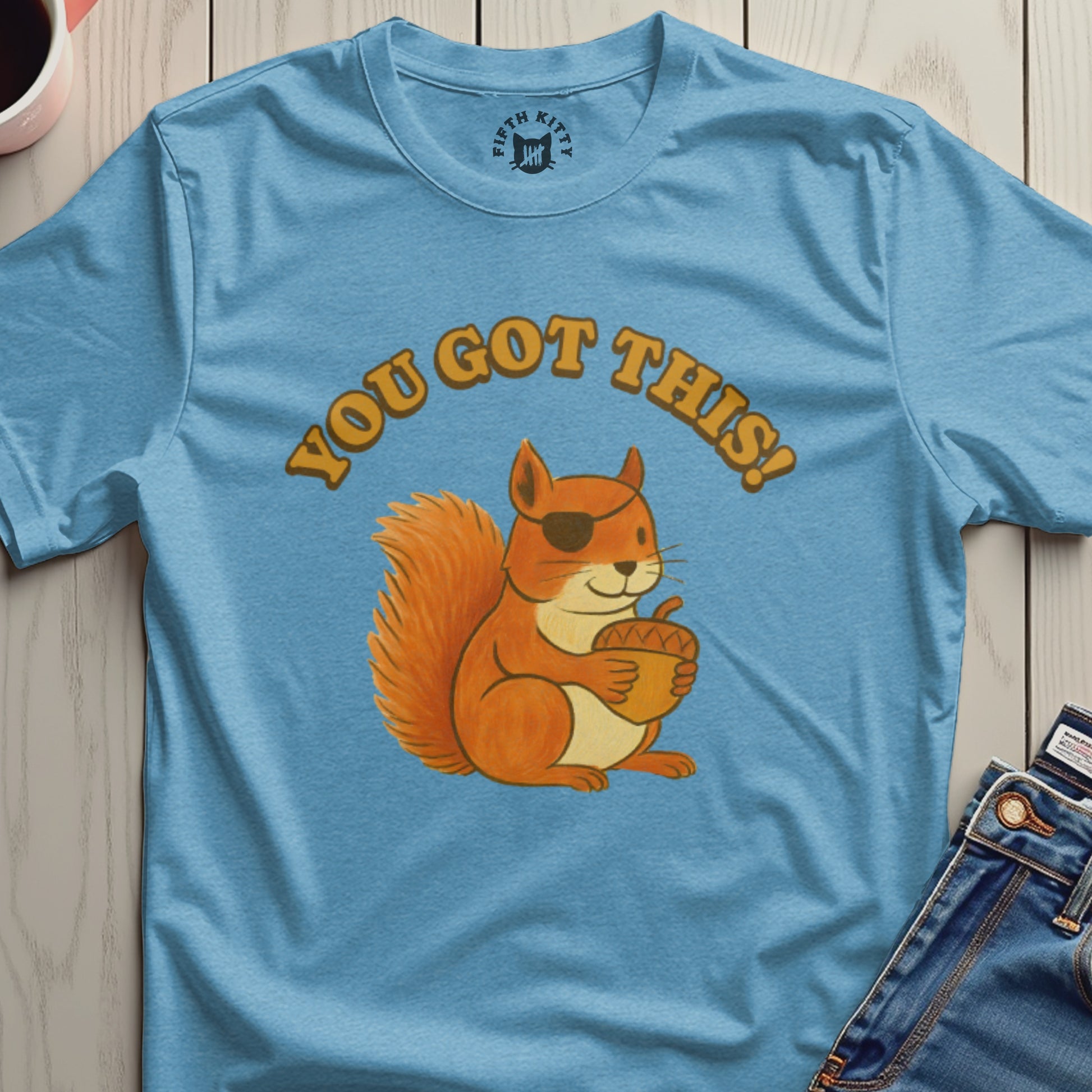 You Got This Motivational Squirrel T-Shirt
