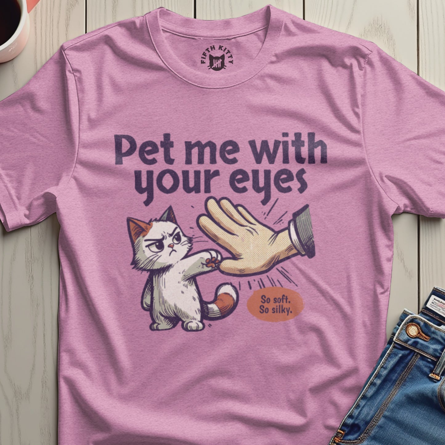 Pet me with your eyes so soft so silky T-shirt