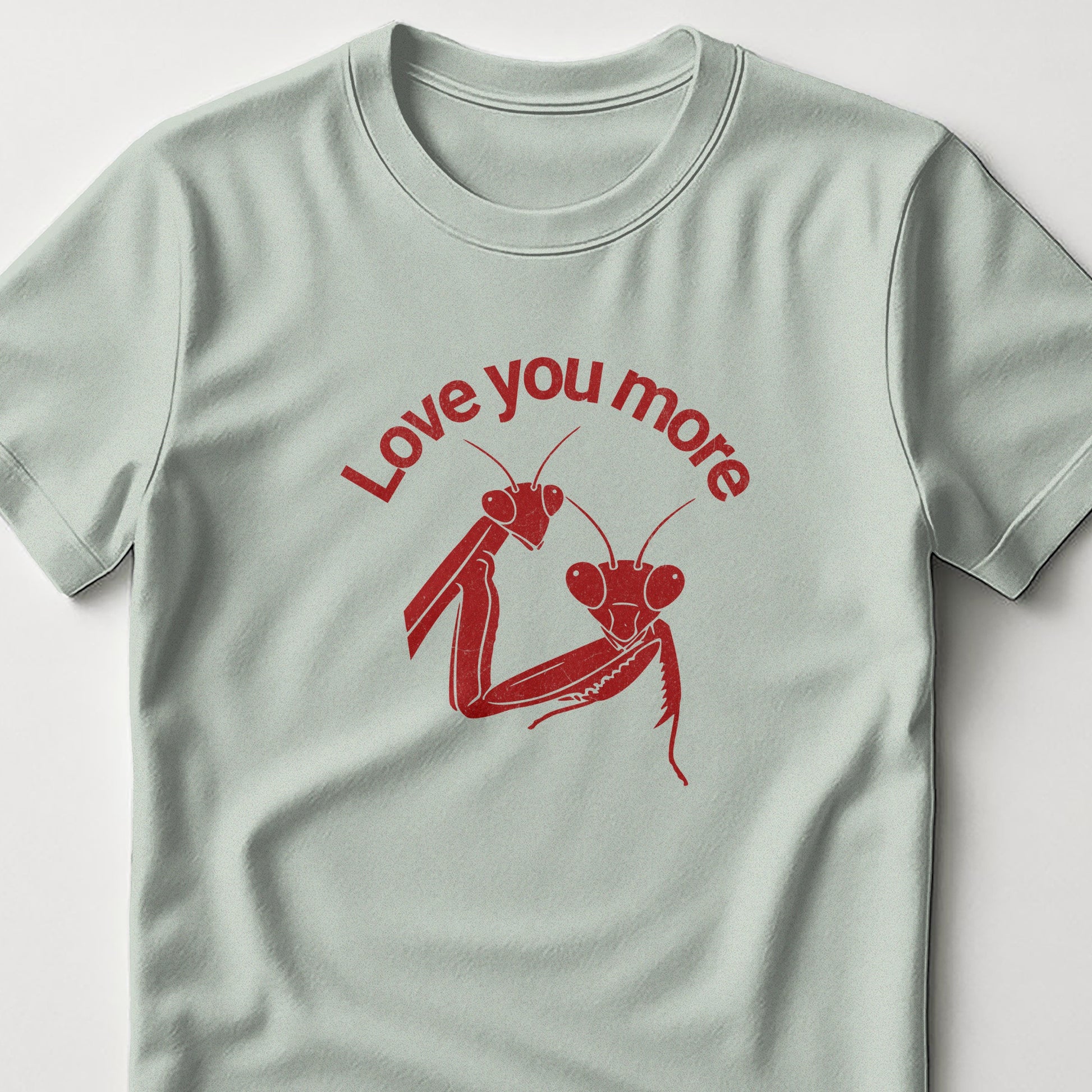 Love You More Praying Mantis Graphic Product