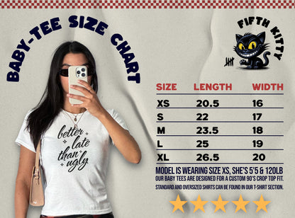 Better Late than Ugly - Baby Tee