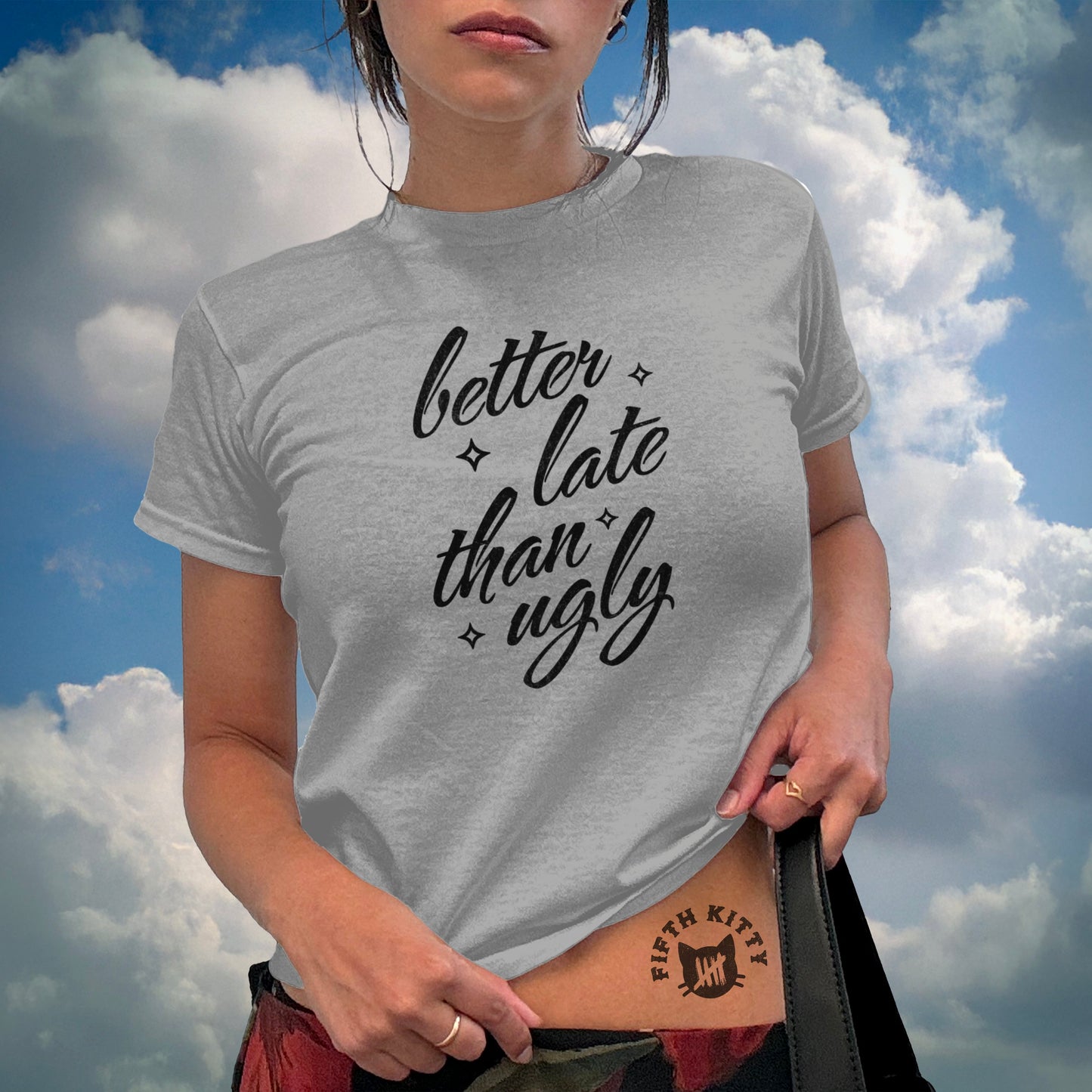 Better Late than Ugly - Baby Tee