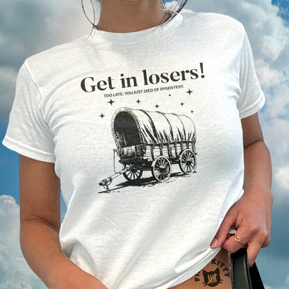 Get in Losers Baby Tee