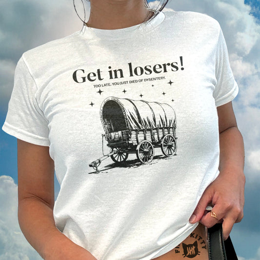 Get in Losers - Woman's Baby Tee