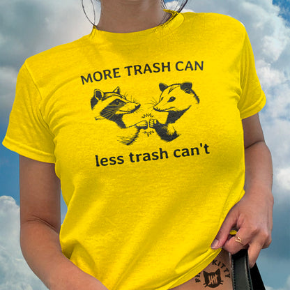 More Trash Can Less Trash Can't Graphic T-shirt product