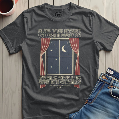 Turn a Light On Shut the Curtains T-shirt product type