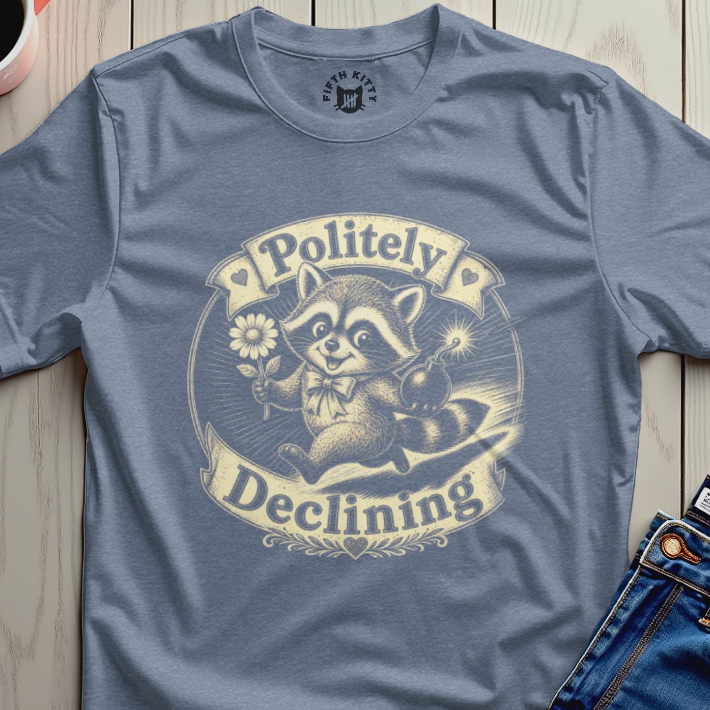 T-shirt with a raccoon holding a flower and a bomb, saying "Politely Declining".