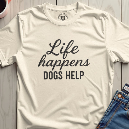 Life Happens Dogs Help Graphic Tee Shirt
