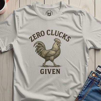 Zero Clucks Given Novelty Graphic T-Shirt Design
