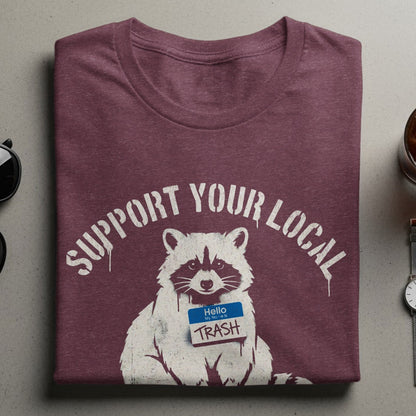 Support Your Local Raccoon Funny Graphic T-Shirt