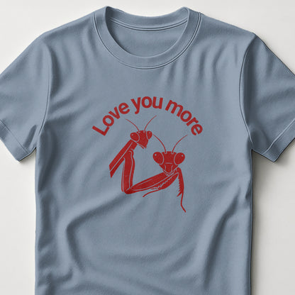 Love You More Praying Mantises Graphic Tee product