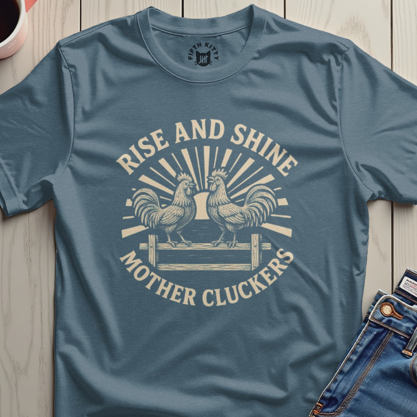 Rise and Shine Mother Cluckers Graphic Shirt