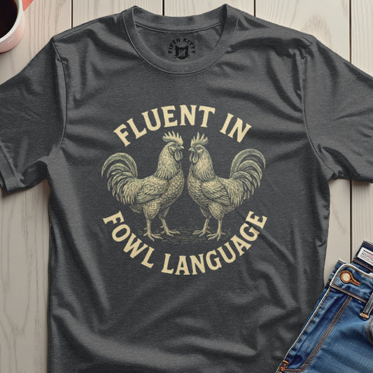 Fluent in Fowl Language Graphic Tee