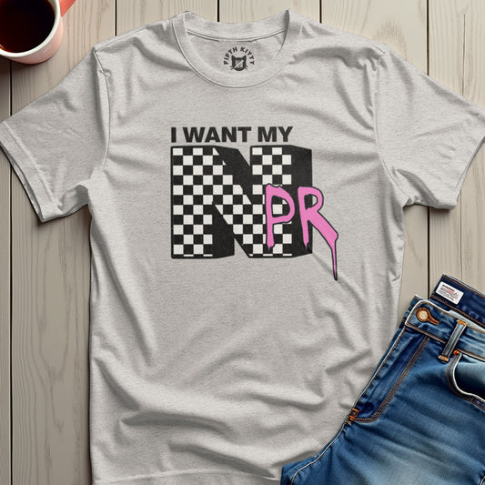 I Want My NPR Graphic T Shirt Casual Wear Product