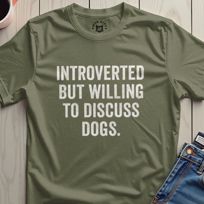 Introverted But Willing To Discuss Dogs Shirt