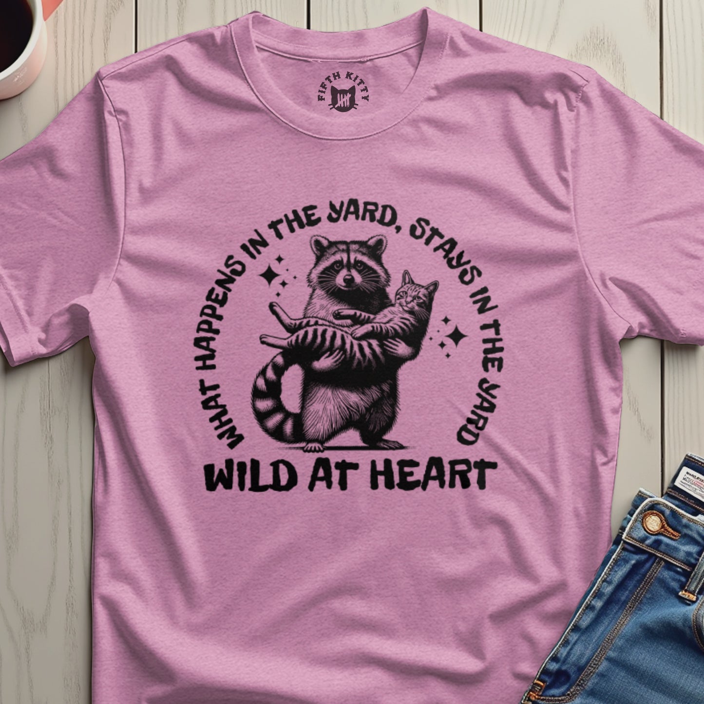What Happens in the Yard Wild at Heart T-Shirt