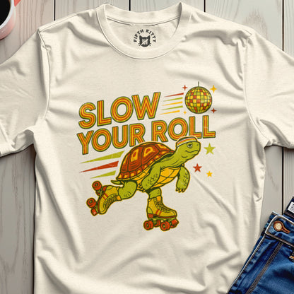 Slow Your Roll T-Shirt