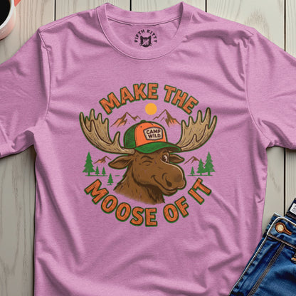 Make The Moose Of It T-Shirt