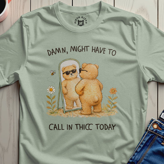 Bear in sunglasses reflected in mirror with text "Damn, Might Have to Call in Thicc Today".