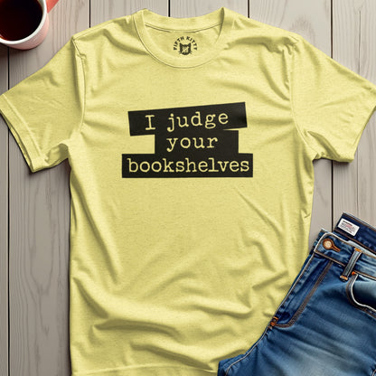 I Judge Your Bookshelves Statement Shirt product type