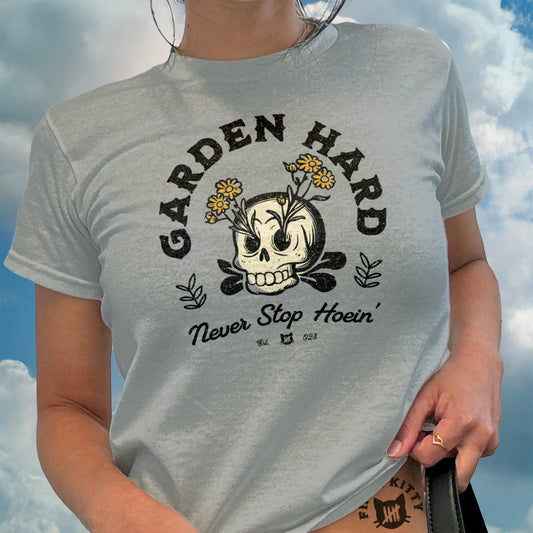 Garden Hard Never Stop Hoein T-shirt product