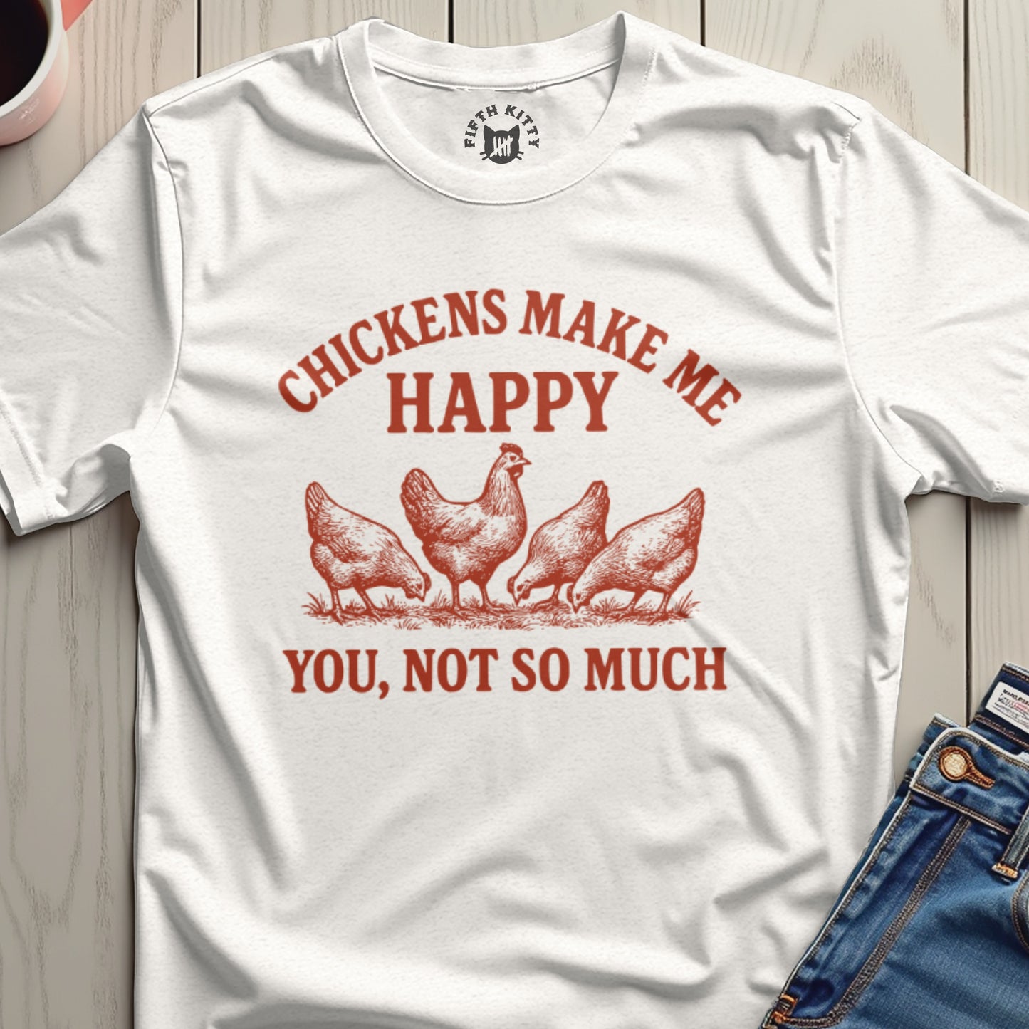 Chickens Make Me Happy You Not So Much T-shirt