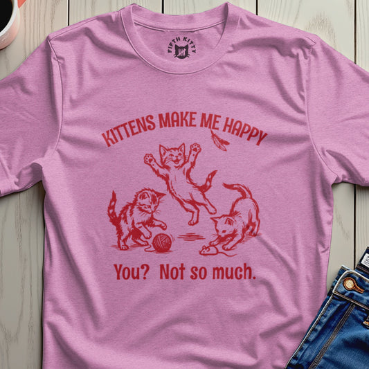 Pink t-shirt with graphic of three kittens and text "Kittens Make Me Happy. You? Not so much."