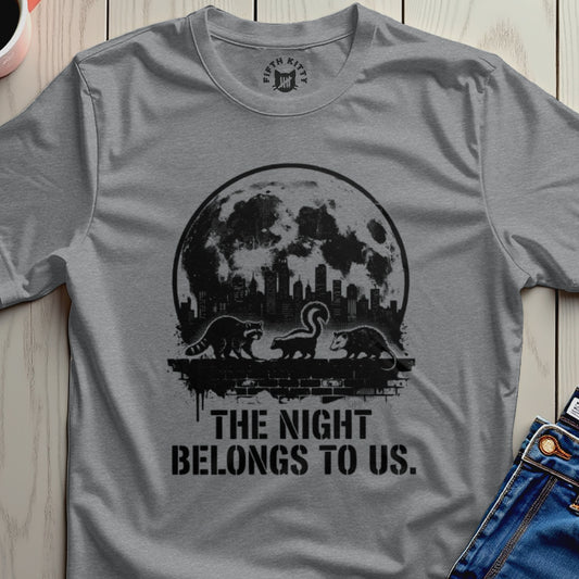 Night Belongs To Us T-Shirt