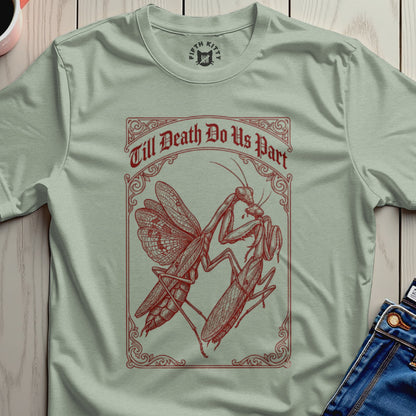 Till Death Do Us Part Praying Mantis Shirt