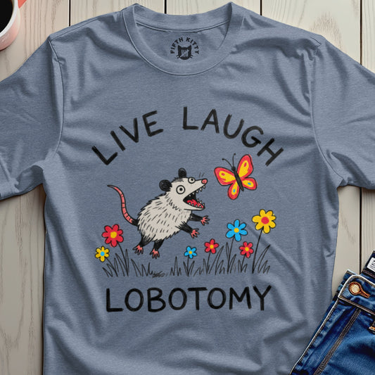 Live Laugh Lobotomy Funny Opossum Shirt