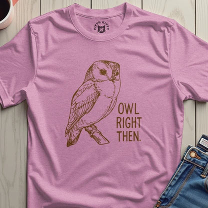 Owl Right Then Printed T-shirt Design for Casual Wear