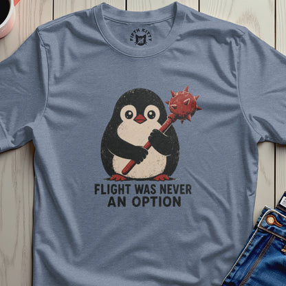Penguin holding a mace with text "FLIGHT WAS NEVER AN OPTION".