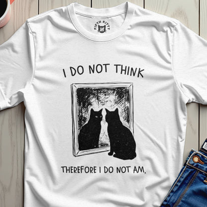 White t-shirt with black cat reflection and "I do not think, therefore I do not am" text.