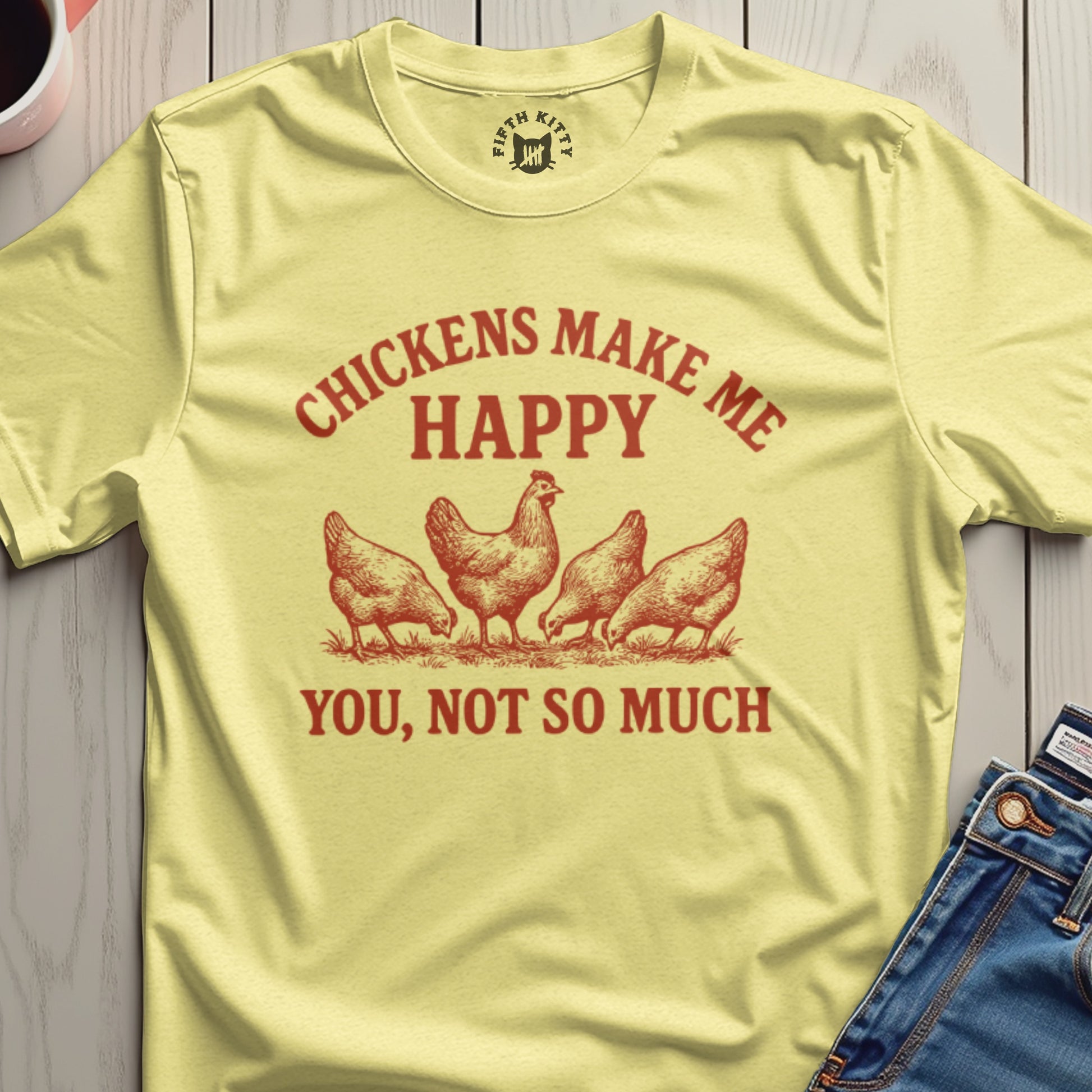 Chickens Make Me Happy You Not So Much Shirt