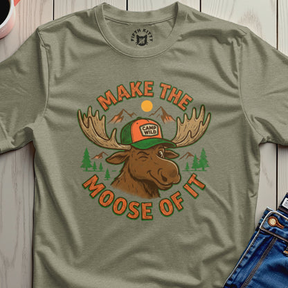 Make The Moose Of It T-Shirt
